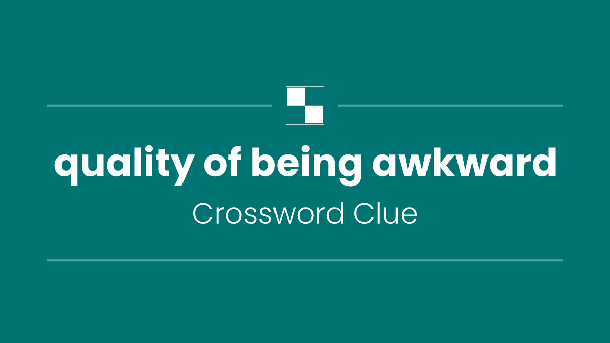 quality of being awkward