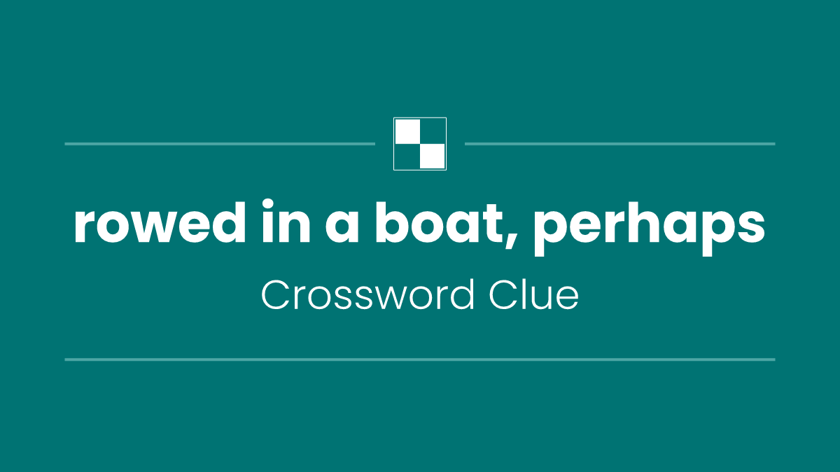 rowed in a boat, perhaps