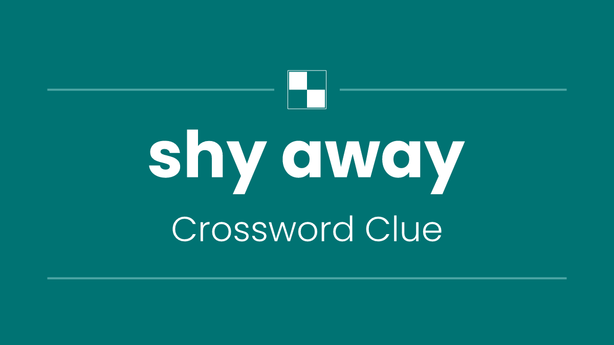 shy away