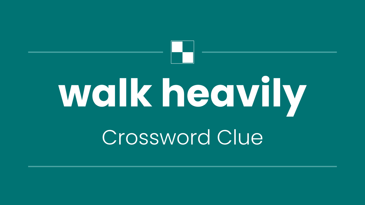 walk heavily
