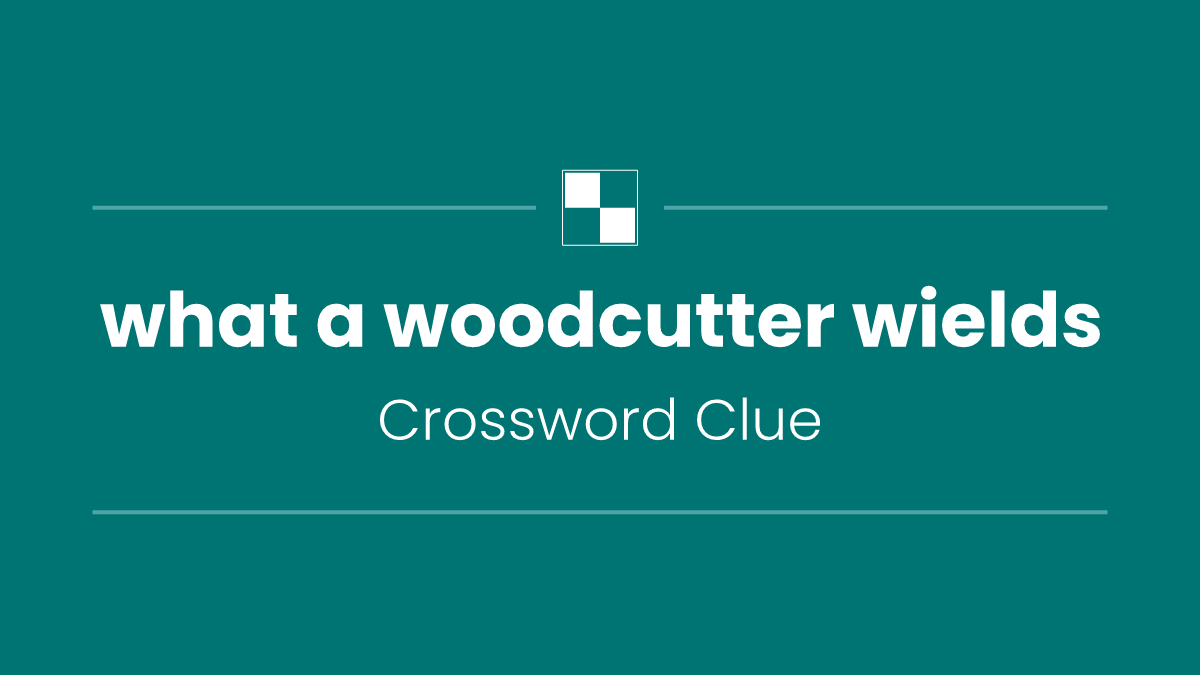 what a woodcutter wields