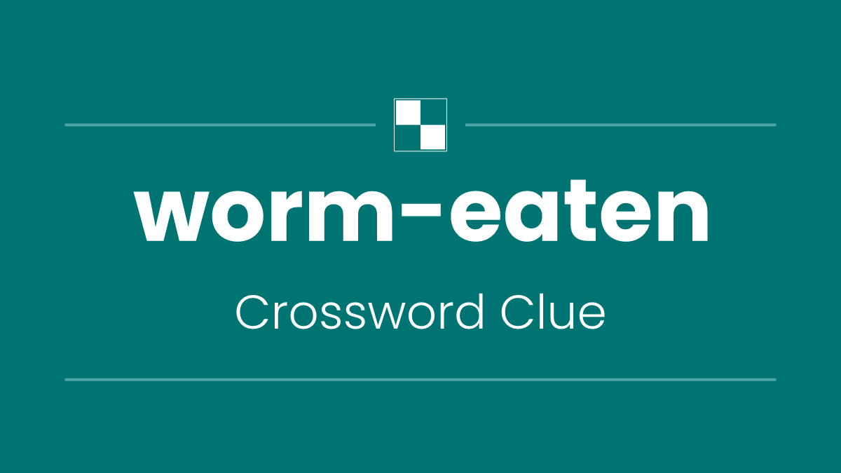 worm-eaten